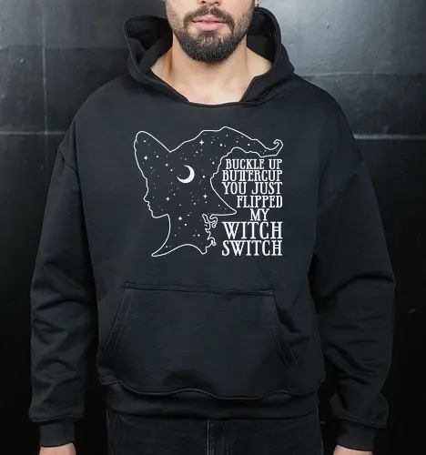 Buckle up buttercup you just flipped my witch switch