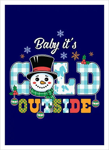 Baby it's cold outside