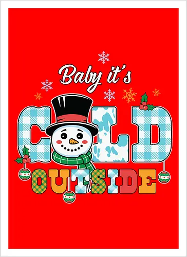 Baby it's cold outside