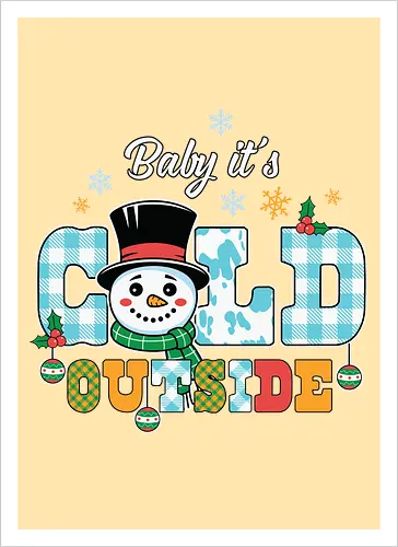 Baby it's cold outside