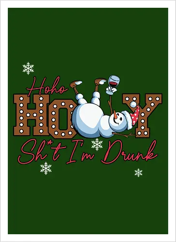 Ho Ho HOLLY Sh*t I'm Drunk