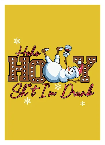 Ho Ho HOLLY Sh*t I'm Drunk