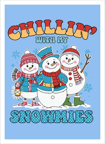 Chillin' with my Snowmies