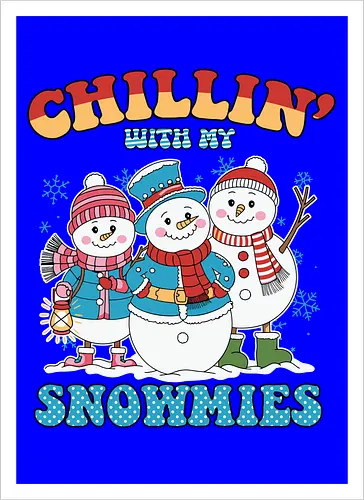 Chillin' with my Snowmies
