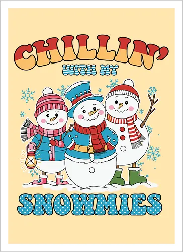 Chillin' with my Snowmies
