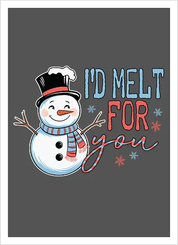 I'd melt for you