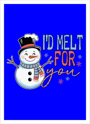 I'd melt for you