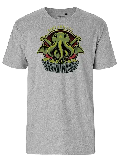Cthulhu - You're all Doomed - cthulhu, lovecraft, hp lovecraft, cute, fun, funny, nerd, geek, book, literature, horror, cosmic, cosmic horror, space, spacial, outer space, mythos, rpg, necronomicon, call of cthulhu, fantasy, arkham, monster, tentacles - Fairtrade T-Shirt