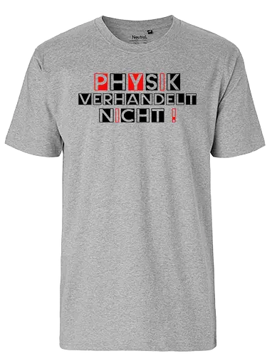 Physik verhandelt nicht - Fairtrade T-Shirt