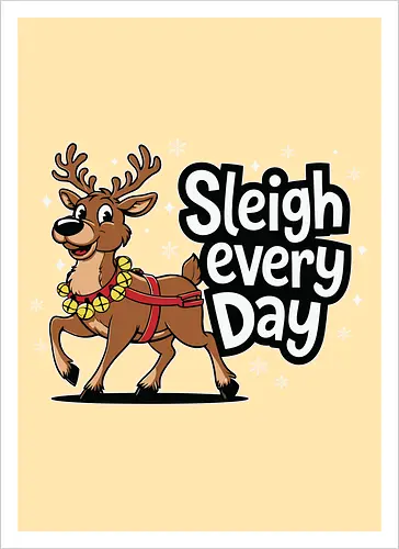 Sleigh every day