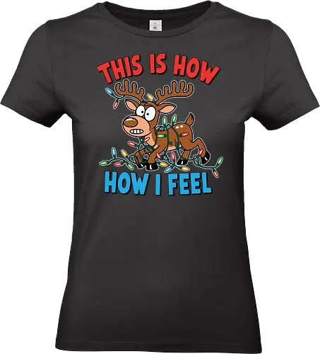 THIS IS HOW HOW I FEEL - reindeer, christmas lights, cartoon, tangled, humorous, colorful, festive, holiday - Standard T-Shirt (Frauen)