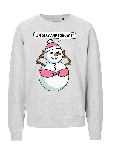 I'm sexy and I snow it - snowman, cartoon, humor, pink, hat, scarf, speech bubble, confident, playful, winter - Fairtrade Sweatshirt