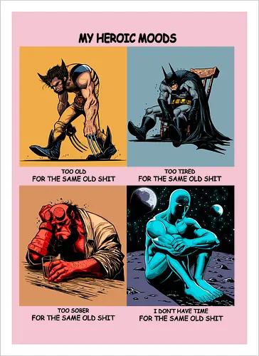 My heroic moods.