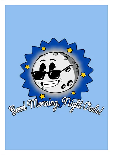 Good Morning Night Owls! 
