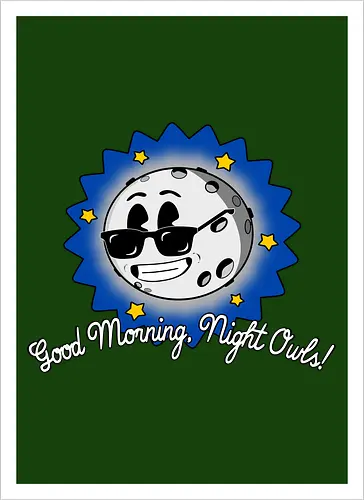 Good Morning Night Owls! 