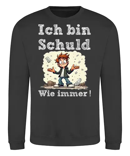 Ich bin Schuld - Wie immer ! (Dunkel) - Geschenk, Spass, Party, Witzig, Lustig, Böse, Kinder, Nerven, Verrückt, Schule, Lehrer, Kollege, Erzieher, Erzieherin, Kindergarten, Arbeitskollege, Kollegin, Geburtstag, SchuldigeSeite, WieImmer, VerantwortungÜbernehmen, ChaosMeister, IchBinSchuld, T-ShirtMitHumor, SarkasmusPur, LustigeSprüche, EhrlicheAussagen, Selbstironie, FehlerMachen, KultTee, TäglicherWahnsinn, AlltagComedy - Sweatshirt