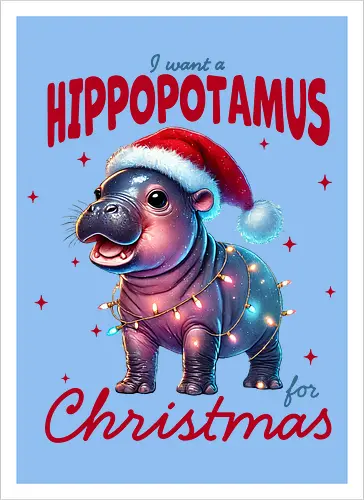I want a hippopotamus for Christmas
