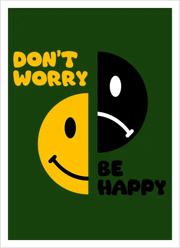 Don't Worry, Be Happy!!!