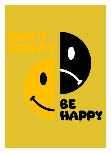 Don't Worry, Be Happy!!!
