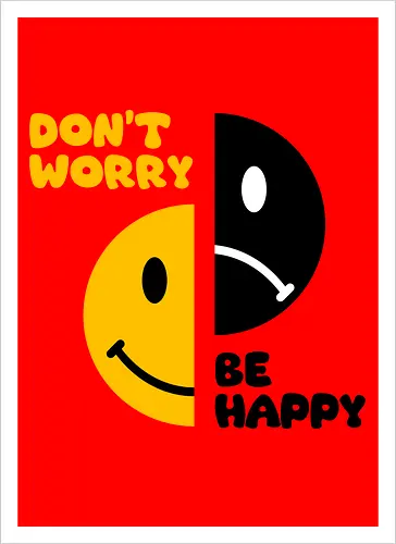Don't Worry, Be Happy!!!