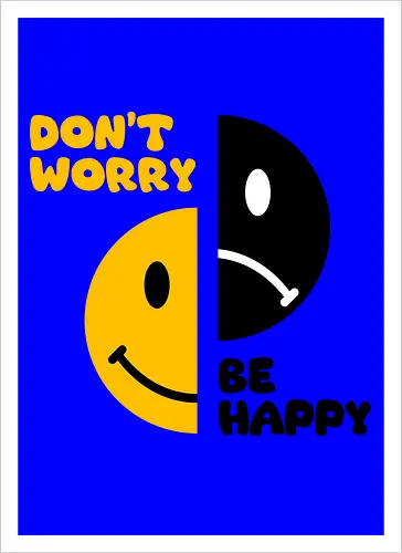 Don't Worry, Be Happy!!!