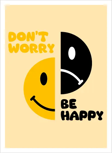 Don't Worry, Be Happy!!!