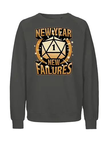 New Year More Failures - rpg, Pen and Paper, d20, dungeons and dragons, dungeon master, role-playing game, tabletop, game master, dice, fantasy, adventure, gold, golden, shining, critical, fail, failure, critical fail, critical hit, irony, sarcasm, anxiety, fun, funny, new year, réveillon, New Year's Eve - Fairtrade Sweatshirt
