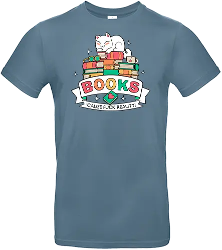 Books - cause fuck reality - Literatur, Bücher, lesen, Autoren, Bibliothek, Book, reading, book shirt, reading shirt, literature, literature shirt, library, book love, cats, katzen, kitten - Standard T-Shirt