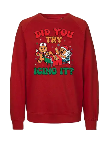 Did you try icing it? - injury, holiday, bandage, lettering, cartoon, gingerbread, nurse, hospital, humorous, christmas - Fairtrade Sweatshirt