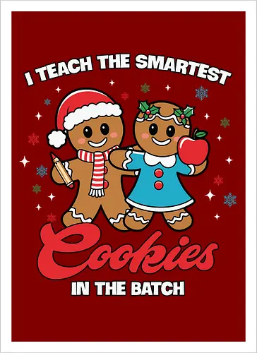 I teach the smartest cookies in the batch