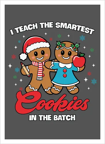 I teach the smartest cookies in the batch