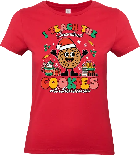 I teach the smartest cookies #tistheseason - christmas, cookie, santa hat, festive, education, books, cocoa, holiday, colorful, cheerful. - Standard T-Shirt (Frauen)