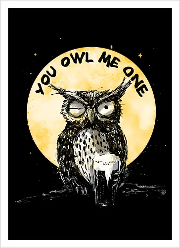 You owl me one