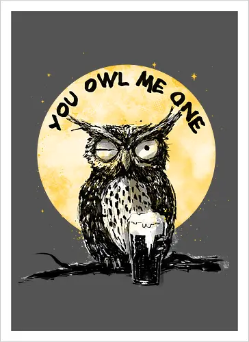 You owl me one