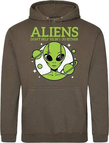 ALIENS DON'T BELIEVE IN YOU EITHER