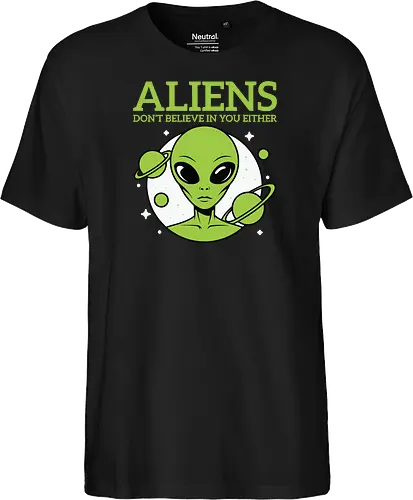 ALIENS DON'T BELIEVE IN YOU EITHER