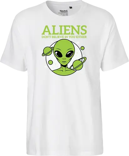ALIENS DON'T BELIEVE IN YOU EITHER