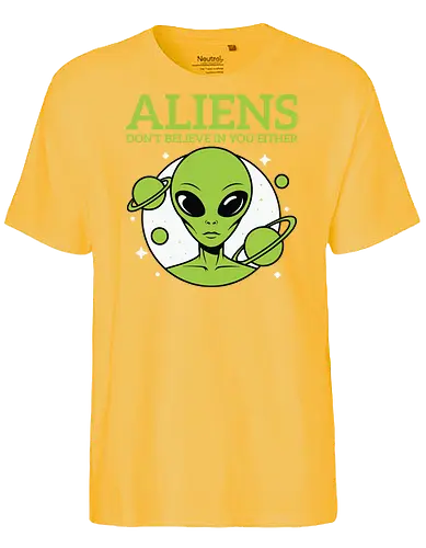 ALIENS DON'T BELIEVE IN YOU EITHER - alien, green, planets, stars, humor, space, extraterrestrial - Fairtrade T-Shirt