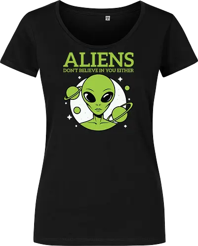 ALIENS DON'T BELIEVE IN YOU EITHER