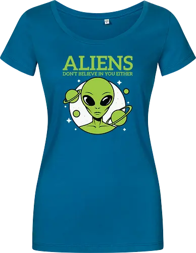 ALIENS DON'T BELIEVE IN YOU EITHER