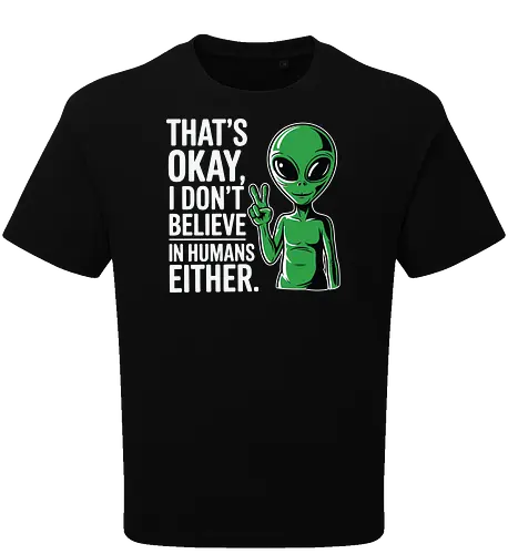 That's okay, I don't believe in humans either