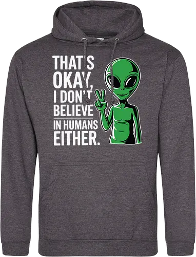 That's okay, I don't believe in humans either