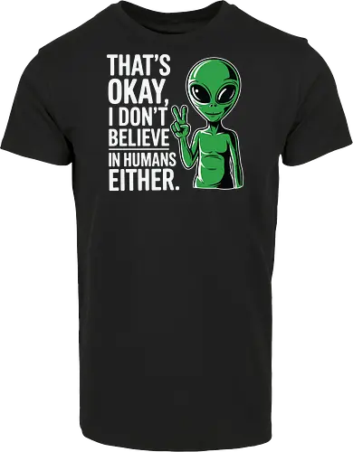 That's okay, I don't believe in humans either