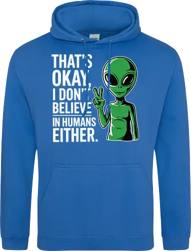 That's okay, I don't believe in humans either