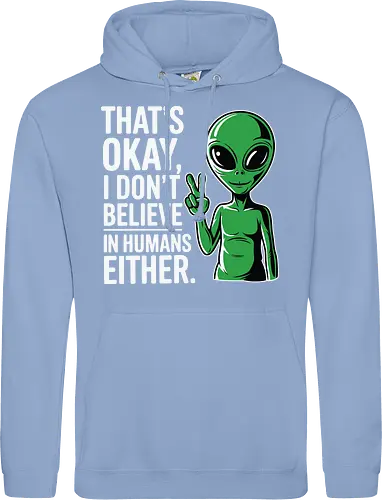 That's okay, I don't believe in humans either