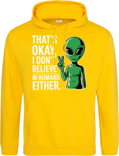 That's okay, I don't believe in humans either