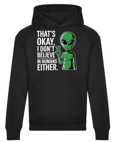 That's okay, I don't believe in humans either