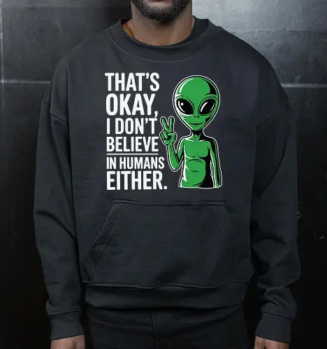 That's okay, I don't believe in humans either