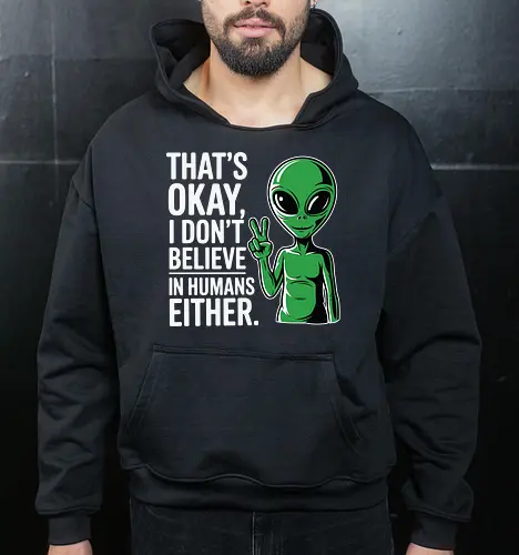 That's okay, I don't believe in humans either