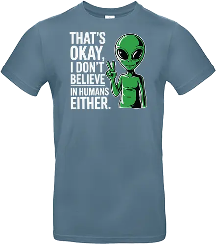 That's okay, I don't believe in humans either - alien, peace sign, humorous, quote, extraterrestrial, cartoon, minimalistic, humor - Standard T-Shirt
